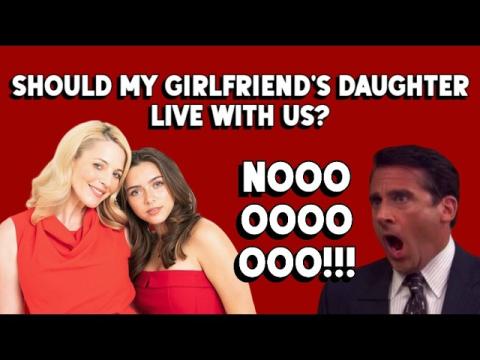 Should I Let My Girlfriend's Daugther Live with Us?