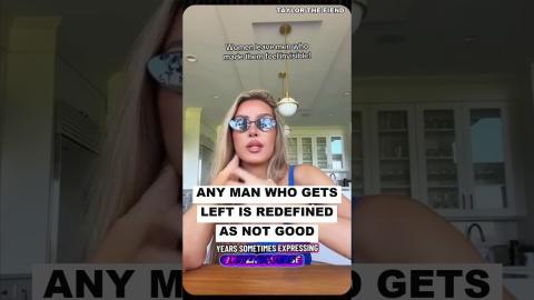 Any Man Who Gets Left Is Redefined As NOT Good