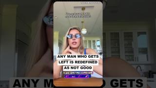 Any Man Who Gets Left Is Redefined As NOT Good