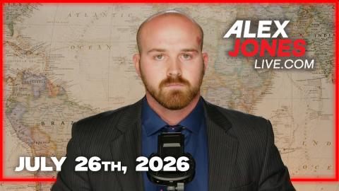 FULL ALEX JONES SHOW 7/26/2026