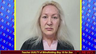 Teacher GUILTY of Blindfolding Boy 10 for Sex