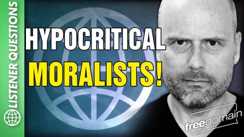 Hypocritical Moralists! Listener Questions Answered