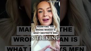 Marrying The WRONG Woman Is What Destroys Men