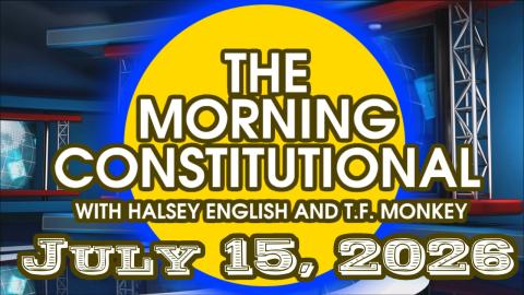 The Morning Constitutional: July 15th, 2026