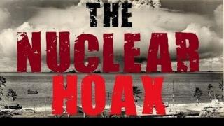 The Nuclear Weapons Hoax Explained