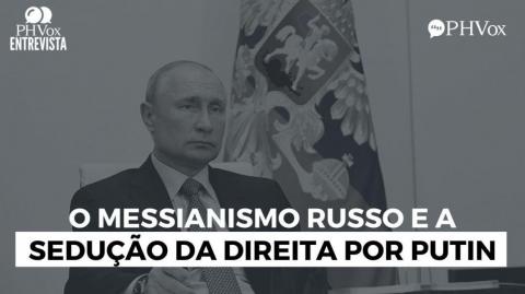 O messianismo russo e a sedução da direita pelo comunista Putin (PH Vox e Cristian Derosa)