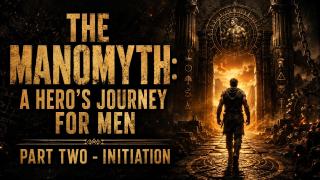 The Manomyth: A Hero's Journey for Men - Part Two: Initiation