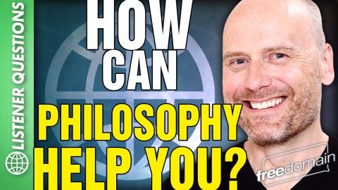 How Can Philosophy HELP YOU? Listener Questions