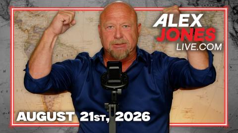 FULL ALEX JONES SHOW — 8/21/26