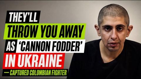 They’ll throw you away as ‘cannon fodder’ in Ukraine — captured Colombian fighter