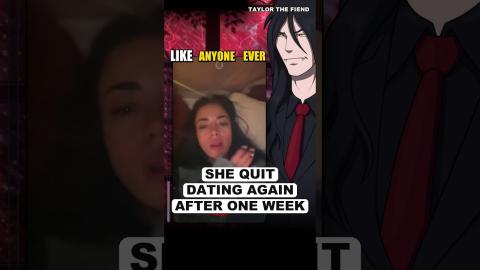 She Quit Dating Again After One Week