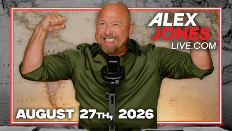 FULL ALEX JONES SHOW — 8/27/26