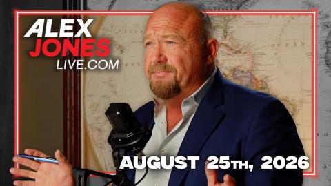 FULL ALEX JONES SHOW — 8/25/26