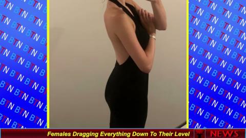 Females Dragging Everything Down To Their Level