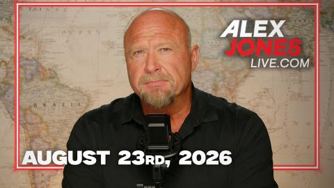The Alex Jones Show 8/23/2026