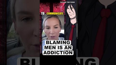 Blaming Men Is An ADDICTION