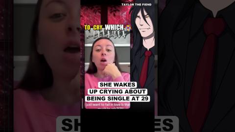 She Wakes Up Crying About Being Single At 29