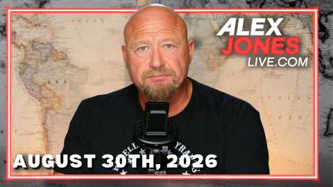 The Alex Jones Show - FULL SHOW - 08.30.2026