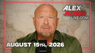 The Alex Jones Show 8/15/2026