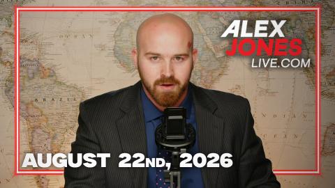 THE ALEX JONES SHOW 8/22/2026