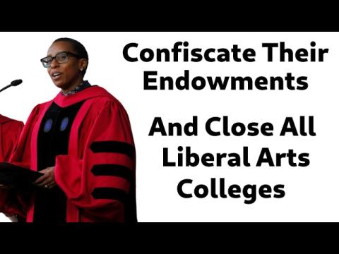 Confiscate Colleges' Endowments, Close All Liberal Arts Colleges, Pay Off Student Debts