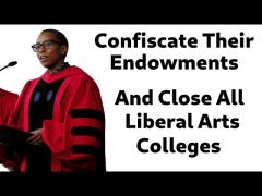 Confiscate Colleges' Endowments, Close All Liberal Arts Colleges, Pay Off Student Debts