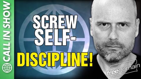 Screw Self-Discipline! Call In Show