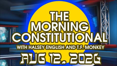 The Morning Constitutional: August 12th, 2026