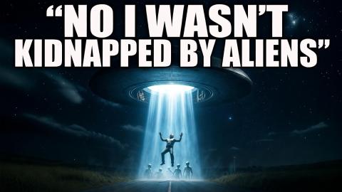 No, I Wasn’t Kidnapped By Aliens — Here’s What Actually Happened