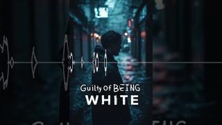 Guilty Of Being White (Cover) Slowed ver