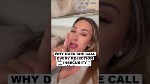 Why Does She Call Every Rejection INSECURITY
