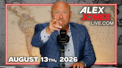 FULL ALEX JONES SHOW — 8/13/26