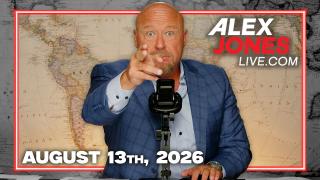 FULL ALEX JONES SHOW — 8/13/26