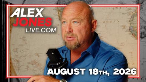 FULL ALEX JONES SHOW — 8/18/26