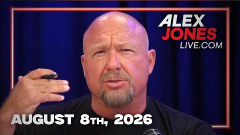 The Alex Jones Show 8/8/2026