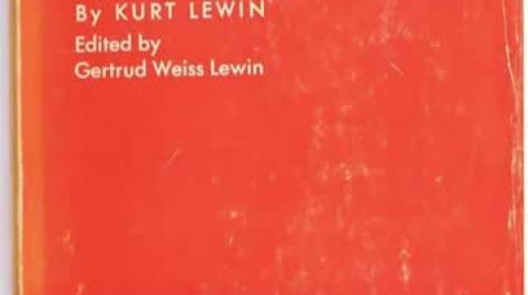 Resolving Social Conflicts (Kurt Lewin)