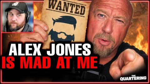 ALEX JONES IS MAD AT ME