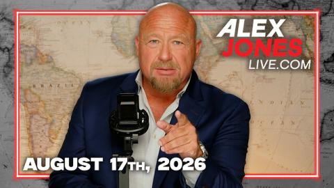 FULL ALEX JONES SHOW — 8/17/26