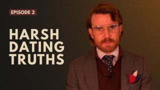 Harsh Dating Truths for Men 18 to 35 | Dating Apps, Relationships & Money