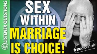 Sex Within Marriage is a CHOICE! Listener Questions
