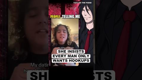 She Insists Every Man Only Wants Hookups