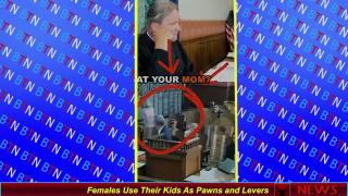 Females Use Their Kids As Pawns and Levers