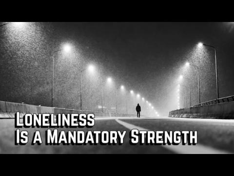 Loneliness Is Good for You