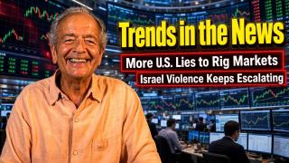 More U.S. Lies to Rig Markets, Israel Violence Keeps Escalating