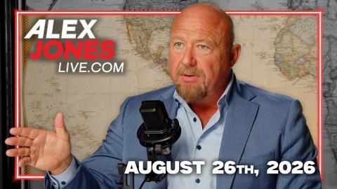 FULL ALEX JONES SHOW — 8/26/26