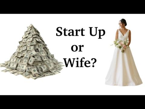 Life Plan:  Start Up or Wife?