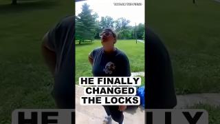 He Finally Changed The Locks