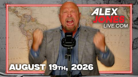 FULL ALEX JONES SHOW — 8/19/26