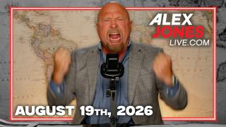 FULL ALEX JONES SHOW — 8/19/26