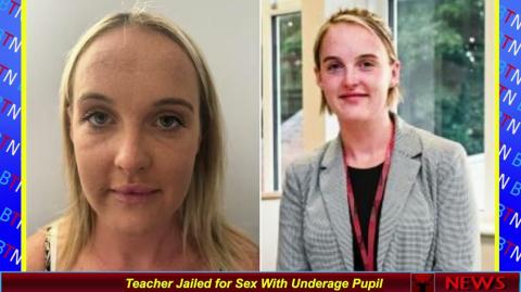 Teacher Jailed for Sex With Underage Pupil